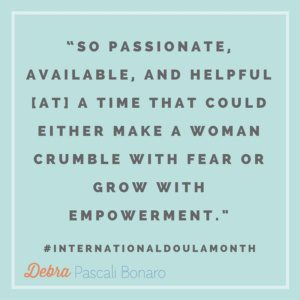 “I commend these women. To be able to be so passionate, available, and helpful in a time that could either make a woman crumble with fear or grow with empowerment is amazing.” (1)